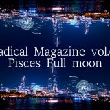 Radical Magazine vol.61 魚座満月号